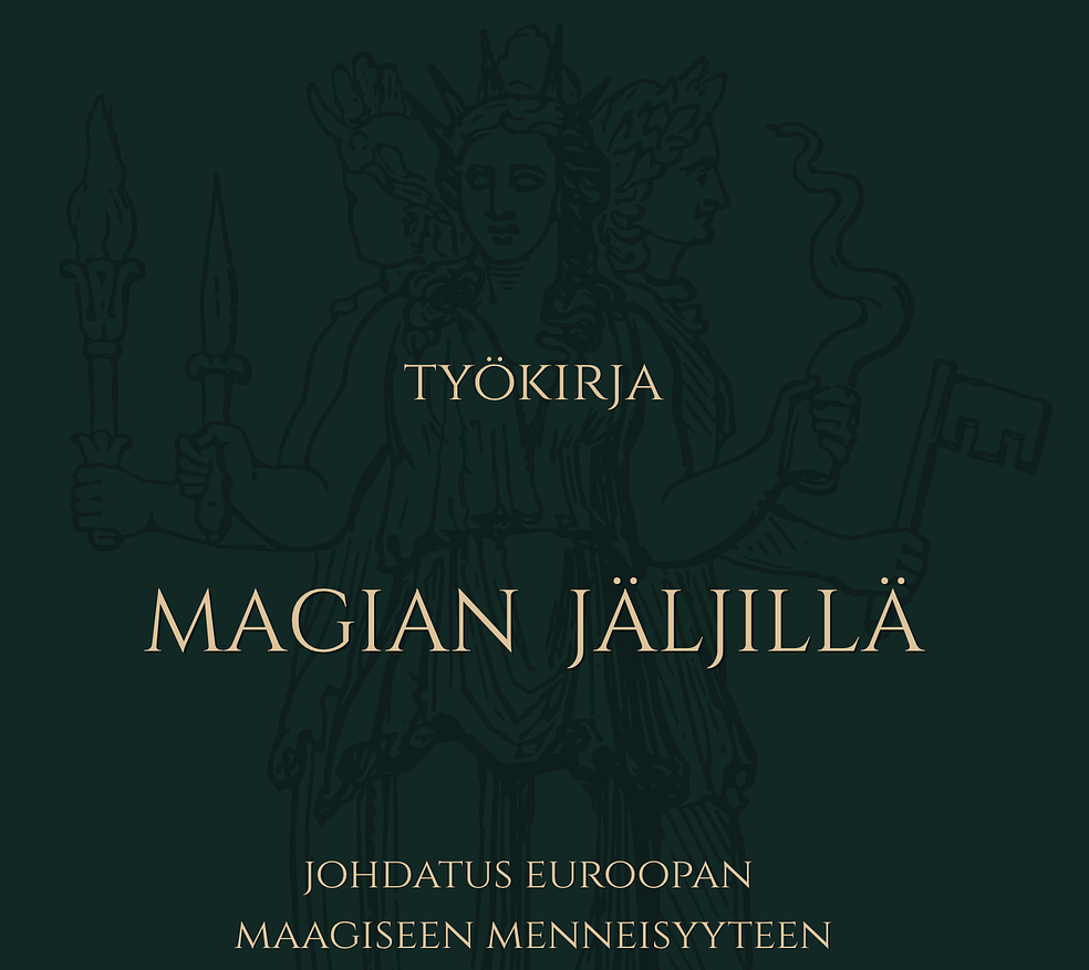 TYÖKIRJA: MAGIAN JÄLJILLÄ - johdatus Euroopan maagiseen menneisyyteen by Wilhelmiina Marras